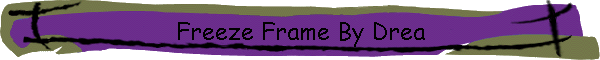 Freeze Frame By Drea